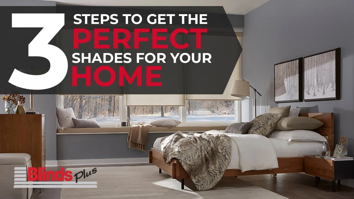 3 Steps to Get the Perfect Shades for Your Home featured image