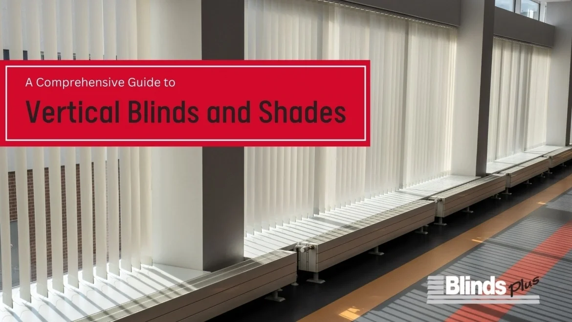 A Comprehensive Guide to Vertical Blinds & Shades featured image
