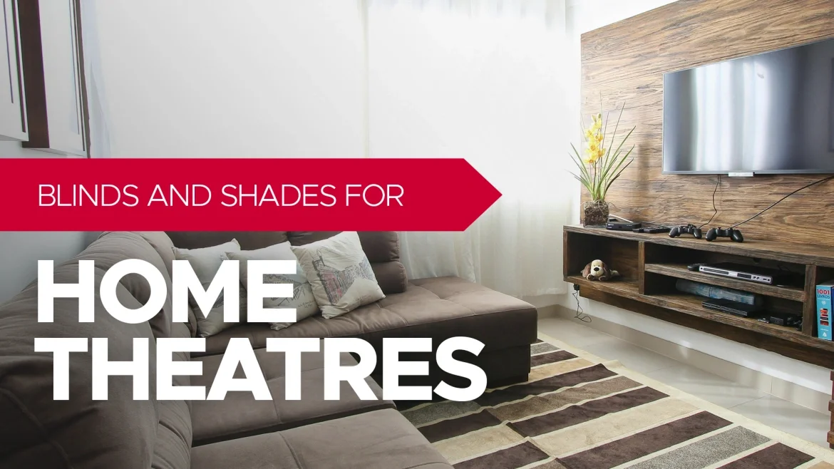 Blinds and Shades for Home Theatres featured image
