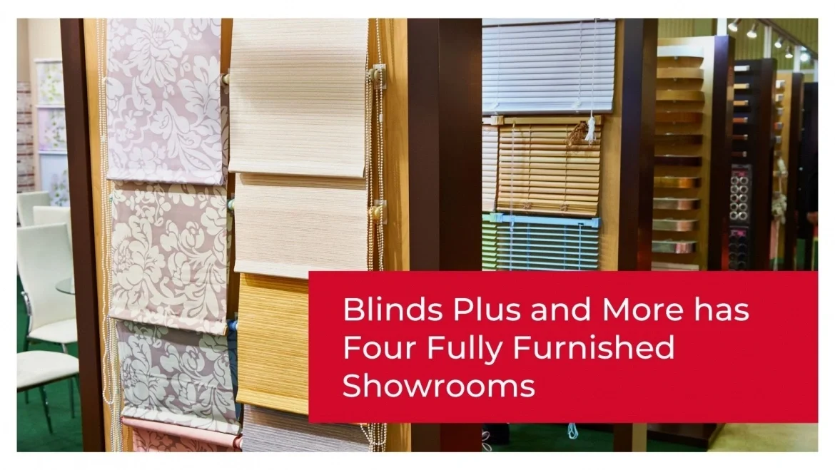Blinds Plus and More has Four Fully Furnished Showrooms featured image