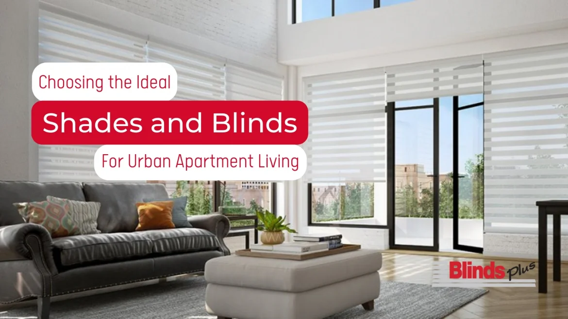 Choosing the Ideal Shades and Blinds for Urban Apartment Living featured image