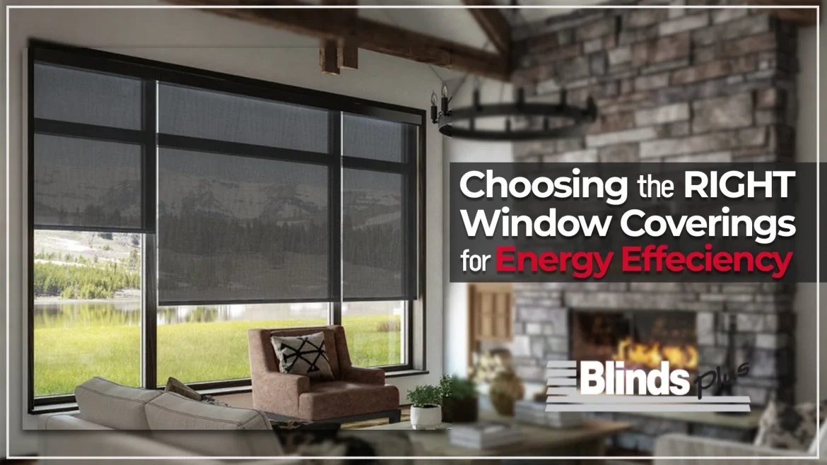 Choosing the Right Window Coverings for Energy Efficiency featured image