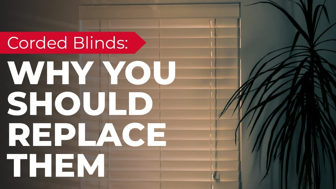Corded Blinds: Why You Should Replace Them featured image