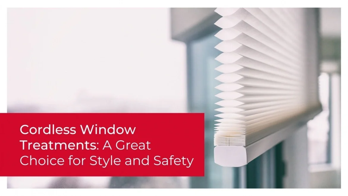Cordless Window Treatments: A Great Choice for Style and Safety featured image