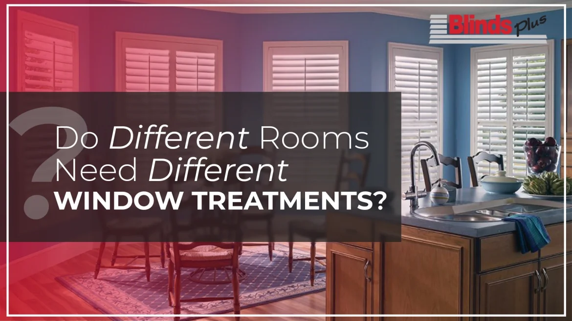 Do Different Rooms Need Different Window Treatments? featured image