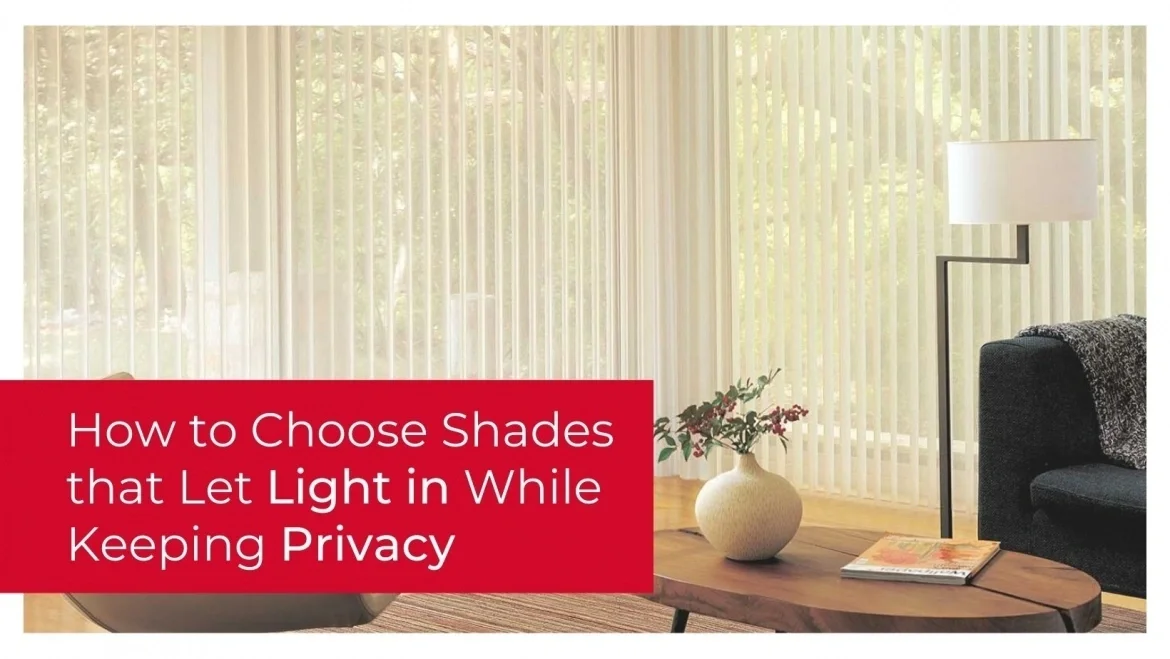 How to Choose Shades that Let Light in While Keeping Privacy featured image