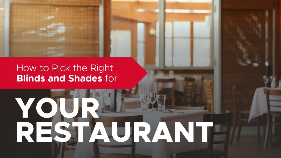 How to Pick the Right Blinds and Shades for Your Restaurant featured image