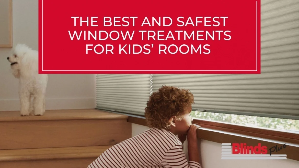 The Best and Safest Window Treatments for Kids’ Rooms featured image