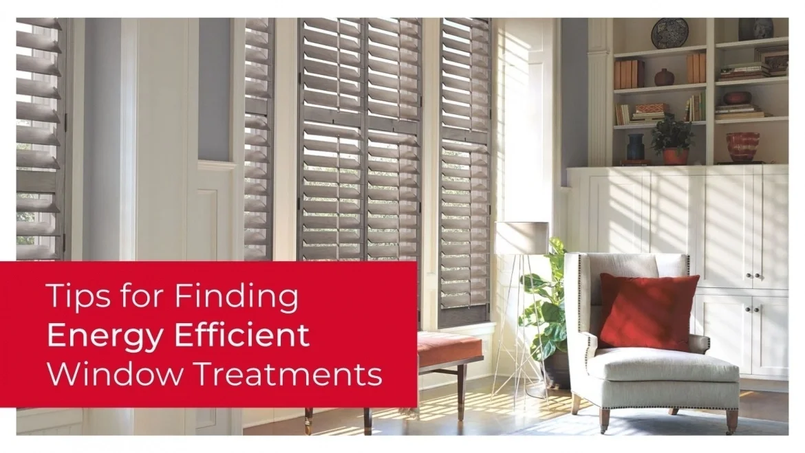 Tips for Finding Energy Efficient Window Treatments featured image
