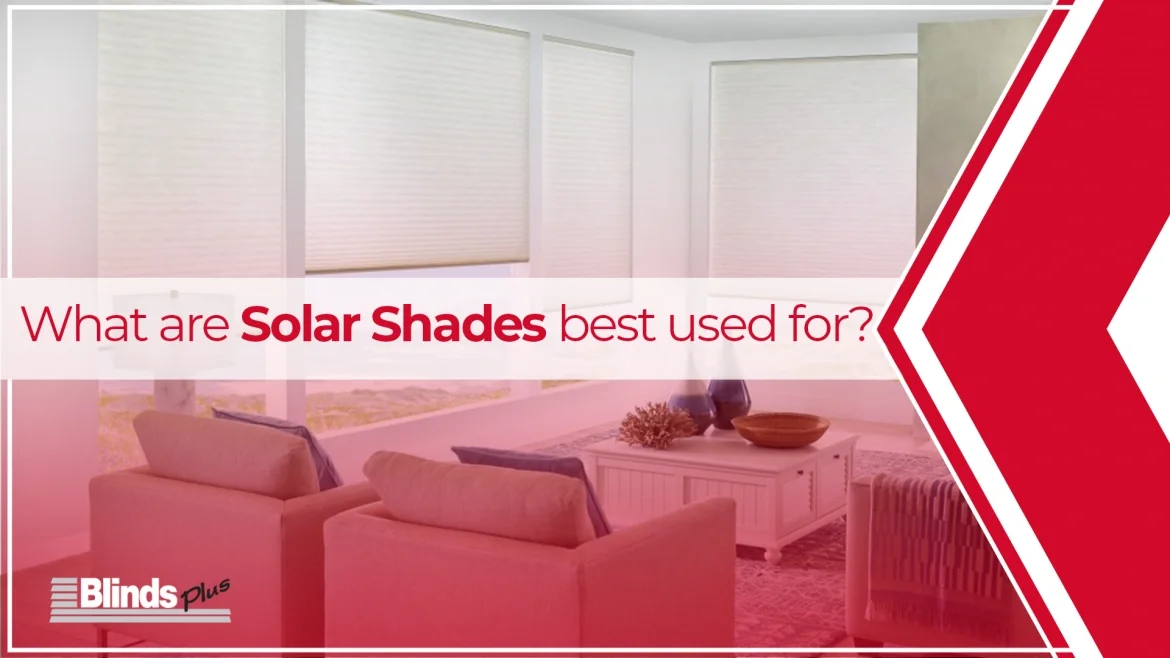 What Are Solar Shades Best Used For? featured image