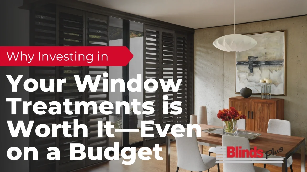 Why Investing in Your Window Treatments is Worth It—Even on a Budget featured image