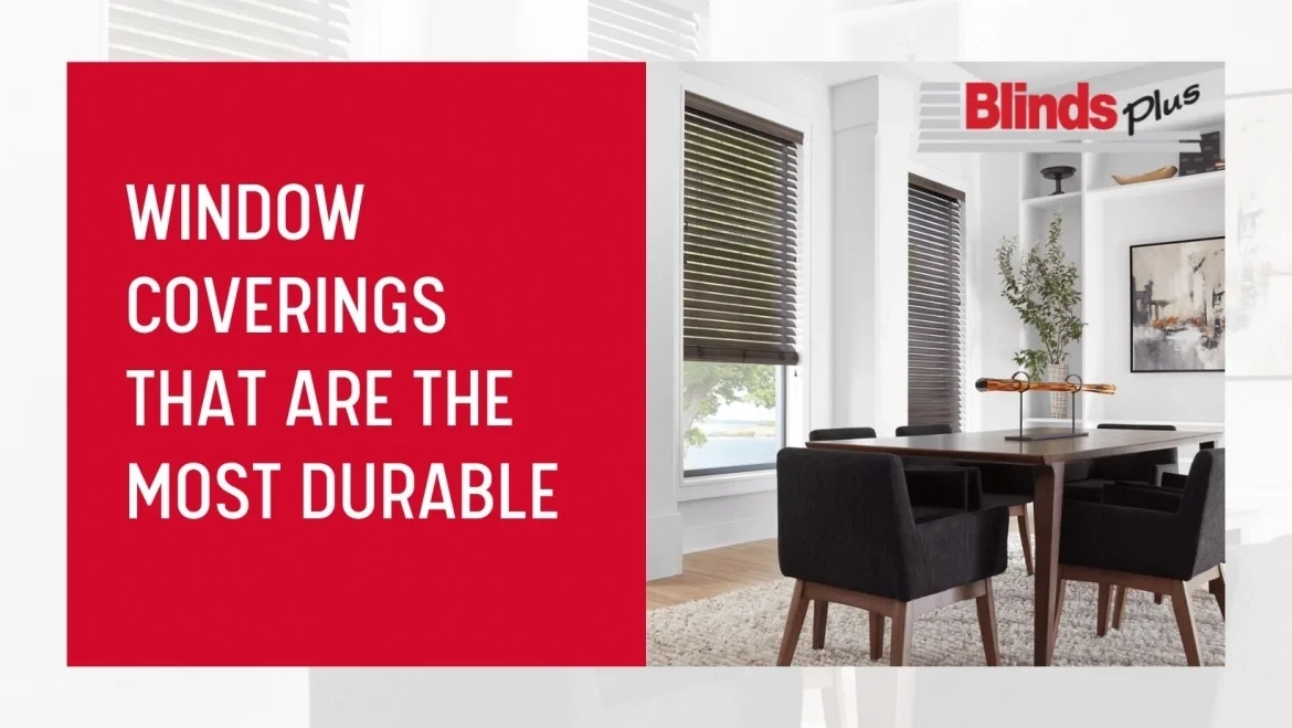 Window Coverings that are the Most Durable featured image